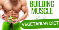 How to build muscle using veg diet